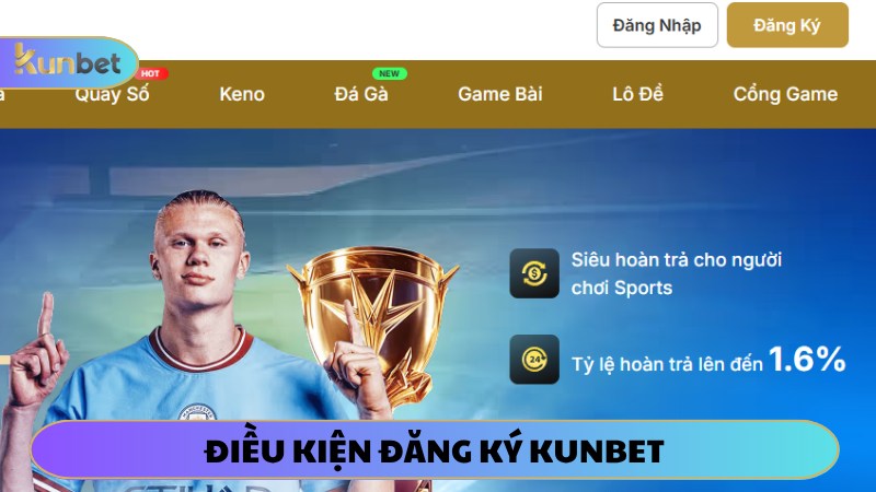 Cược thủ đáp ứng điều kiện để đăng ký KUNBET thành công