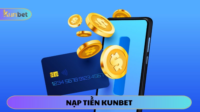 nạp tiền KUNBET